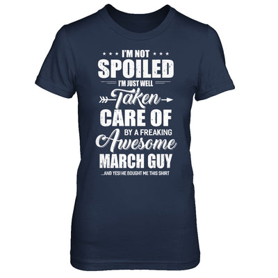 I Am Not Spoiled Just Well Taken Care Of March Guy T-Shirt & Hoodie | Teecentury.com
