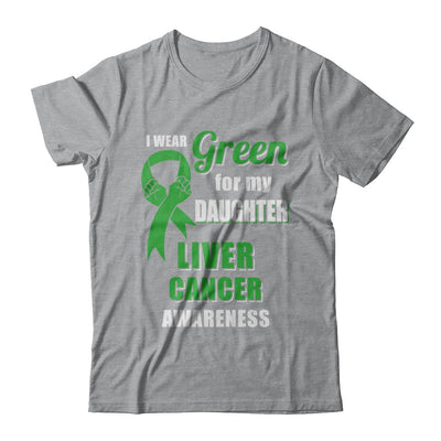 I Wear Green For My Daughter Liver Cancer Dad Mom T-Shirt & Hoodie | Teecentury.com