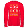 I Have Cdo It's Like Ocd Funny Sarcastic T-Shirt & Hoodie | Teecentury.com