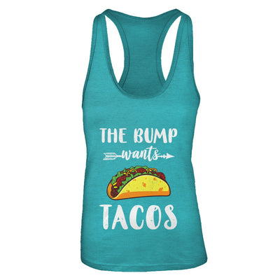 The Bump Wants Tacos Funny Pregnancy Mexican Food T-Shirt & Tank Top | Teecentury.com