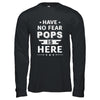 Have No Fear Pops Is Here Father's Day Gift T-Shirt & Hoodie | Teecentury.com