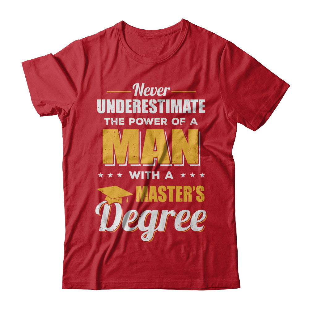 Funny Man With A Masters Degree Graduation Gift T-Shirt & Hoodie | Teecentury.com