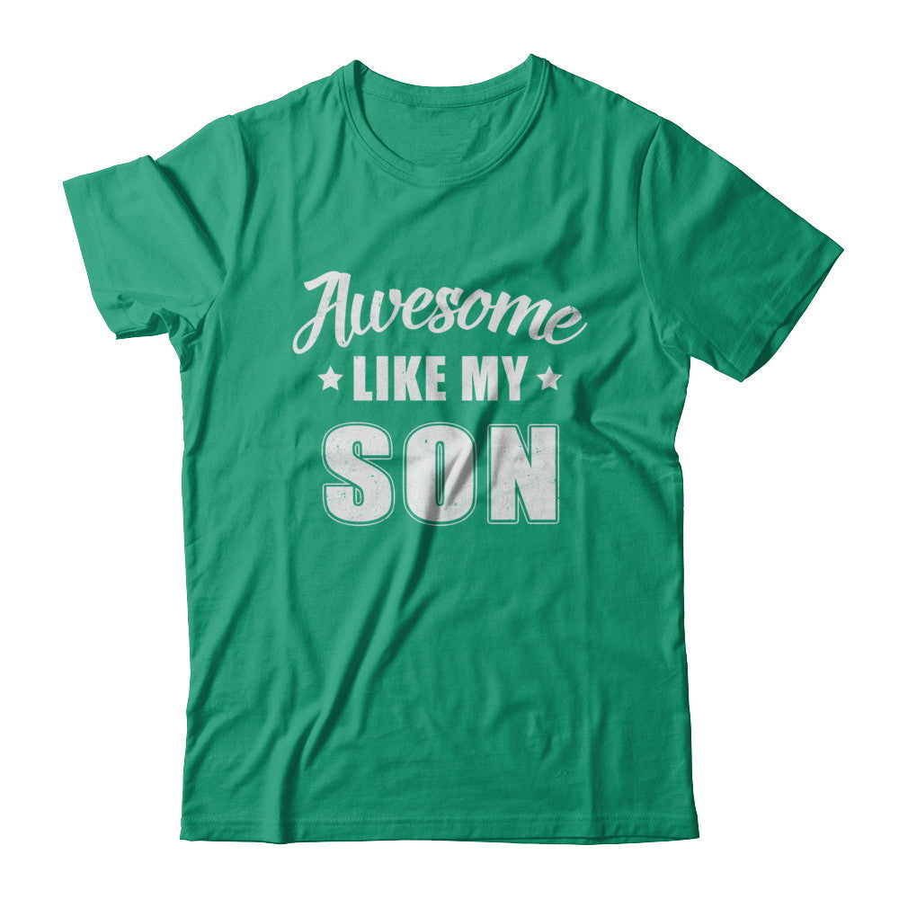 Awesome Like My Son Funny Fathers Mothers Day Gift T-Shirt & Hoodie | Teecentury.com