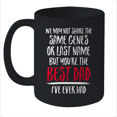 You're The Best Dad I've Ever Had Father's Day Step-Dad Mug Coffee Mug | Teecentury.com