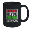 Protect Black Women At All Costs Mug Coffee Mug | Teecentury.com