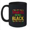 Legalize Being Black Black Pride Gift Mug Coffee Mug | Teecentury.com