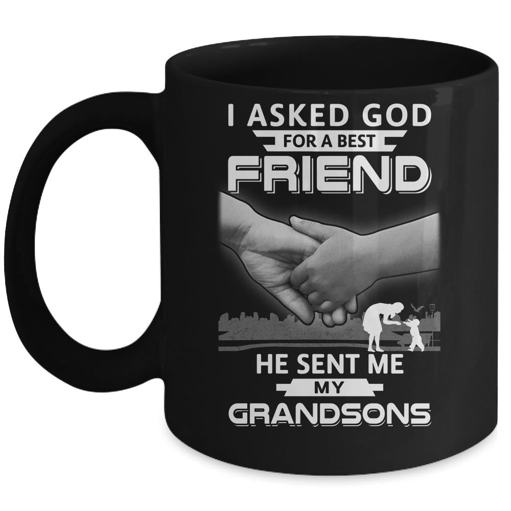 I Asked God For A Best Friend He Sent Me My Grandsons Mug