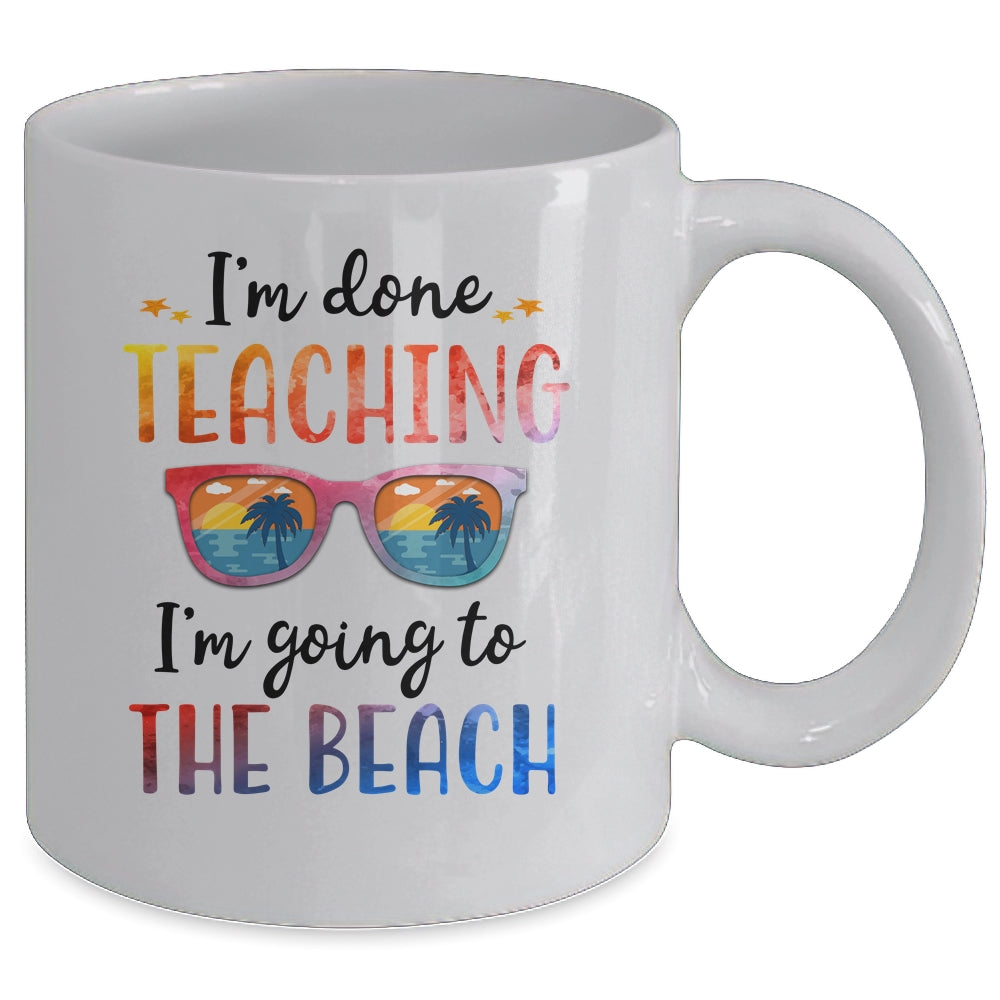 Im Done Teaching I'm Going To The Beach Teacher Summer Mug Coffee Mug | Teecentury.com
