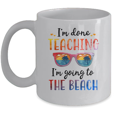 Im Done Teaching I'm Going To The Beach Teacher Summer Mug Coffee Mug | Teecentury.com