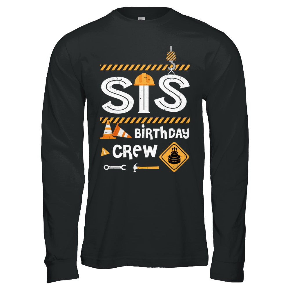 Sister Birthday Crew Construction Birthday Party Gif T-Shirt & Hoodie | Teecentury.com