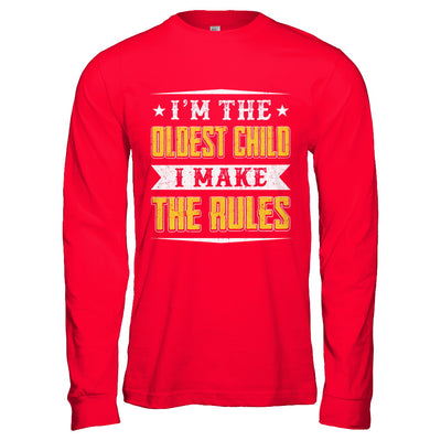 I'm The Oldest Child I Make The Rules T-Shirt & Hoodie | Teecentury.com