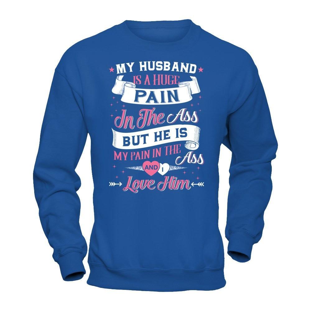My Husband Is A Huge Pain T-Shirt & Hoodie | Teecentury.com