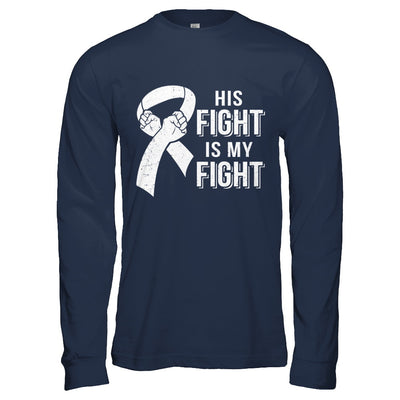 His Fight Is My Fight Lung Cancer Clear Awareness T-Shirt & Hoodie | Teecentury.com