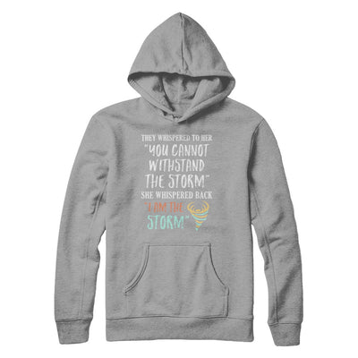 She Whispered Back I Am The Storm T-Shirt & Hoodie | Teecentury.com