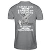 I Asked God For Strength And Courage He Sent Me My Girlfriend T-Shirt & Hoodie | Teecentury.com