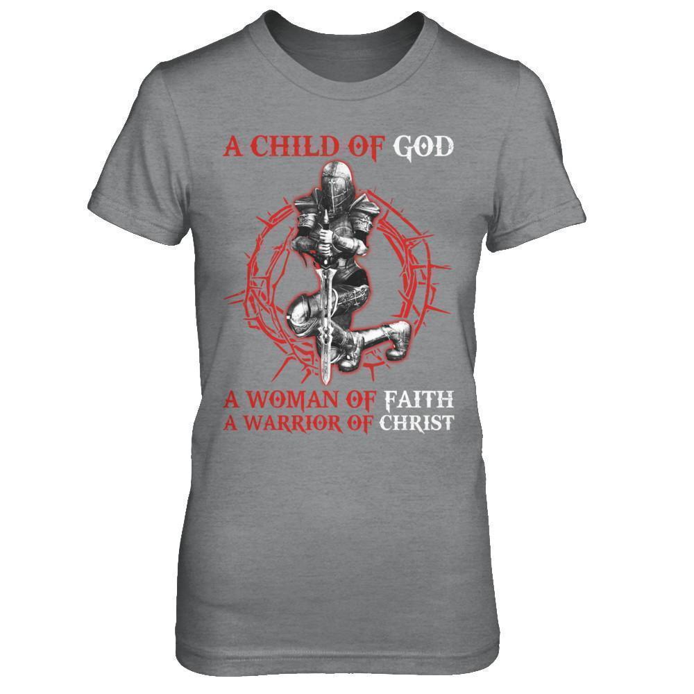 A Child Of God A Woman Of Faith A Warrior Of Christ T-Shirt & Hoodie | Teecentury.com