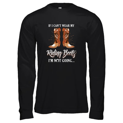 Horseback Horse Riding If I Can't Wear My Riding Boots T-Shirt & Tank Top | Teecentury.com