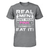 Real Men Don't Wear Pink They Eat It T-Shirt & Hoodie | Teecentury.com