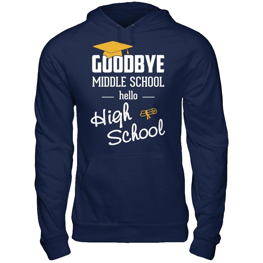 Goodbye Middle School Hello High School T-Shirt & Hoodie | Teecentury.com