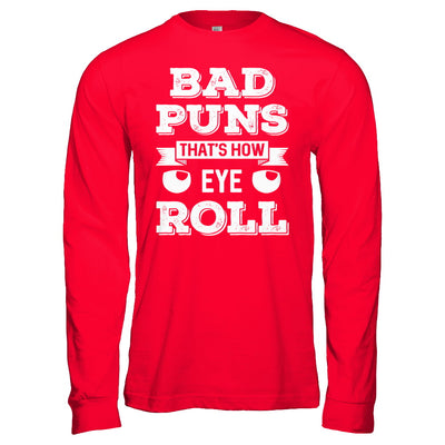 Bad Puns That's How Eye Roll T-Shirt & Hoodie | Teecentury.com