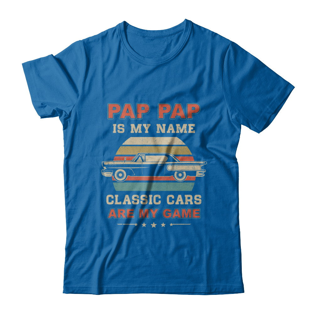 Vintage Pap Pap Is My Name Class Cars Are My Game Fathers Day T-Shirt & Hoodie | Teecentury.com