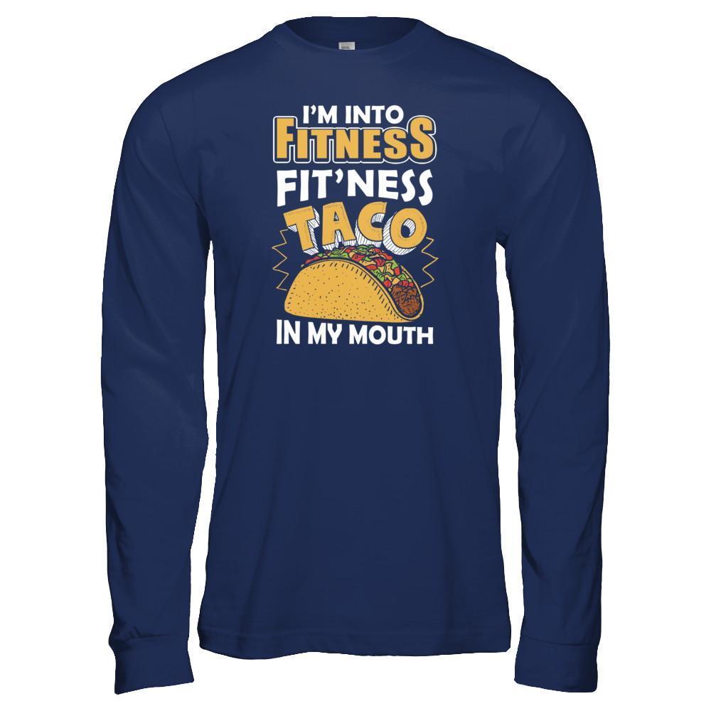 I'm Into Fitness Fit'ness Taco In My Mouth T-Shirt & Tank Top | Teecentury.com