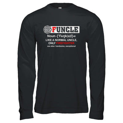 Funcle Like A Normal Uncle Only Firefighter Funny T-Shirt & Hoodie | Teecentury.com