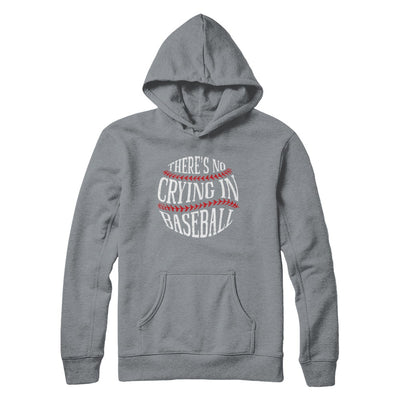 There's No Crying In Baseball T-Shirt & Hoodie | Teecentury.com