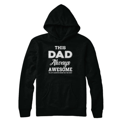 Funny Fathers Day Gift From Daughter Dad Always Awesome T-Shirt & Hoodie | Teecentury.com