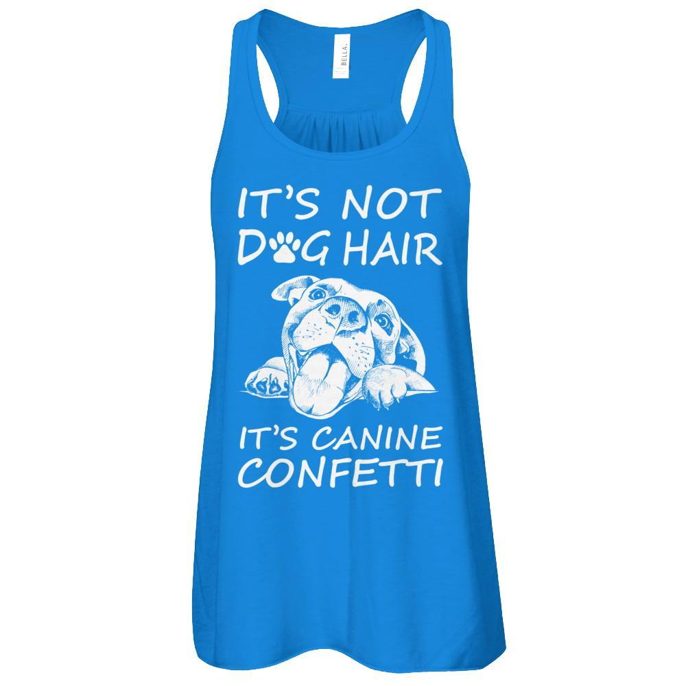 It’s Not Dog Hair It’s Canine Confetti T-Shirt & Tank Top | Teecentury.com