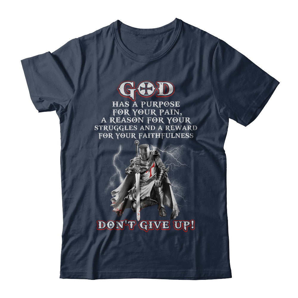 Knight Templar God Has A Purpose For Your Pain Don't Give Up T-Shirt & Hoodie | Teecentury.com