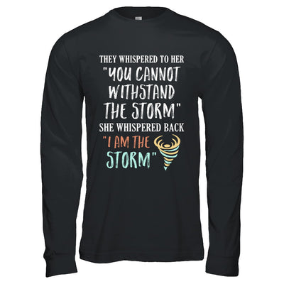 She Whispered Back I Am The Storm T-Shirt & Hoodie | Teecentury.com