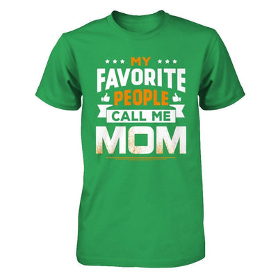 My Favorite People Call Me Mom T-Shirt & Hoodie | Teecentury.com