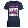 The Best Moms Are Born In October T-Shirt & Hoodie | Teecentury.com