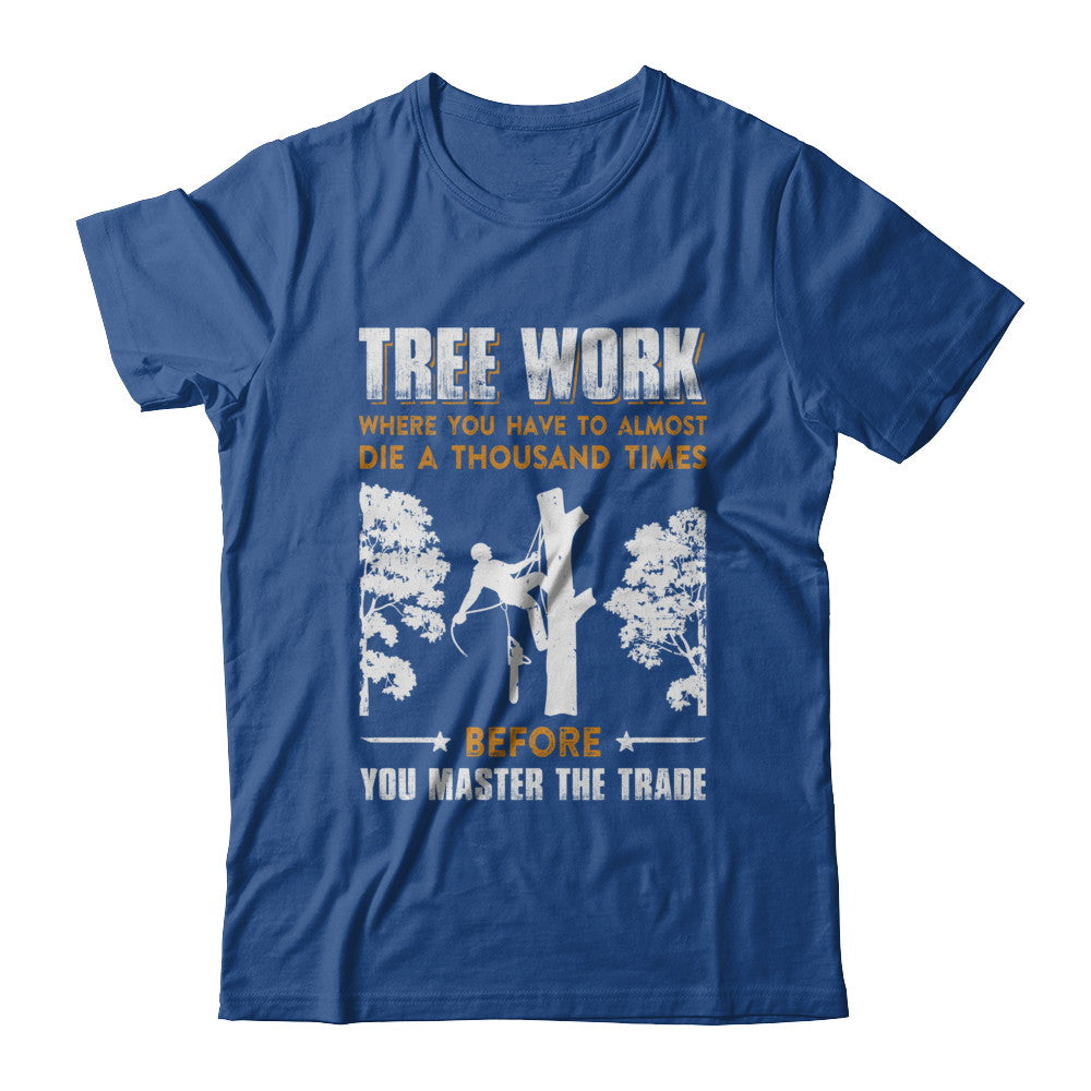 Tree Work Funny Tree Climber Pruner T-Shirt & Hoodie | Teecentury.com