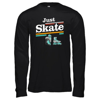 Just Roller Skate T-Shirt & Hoodie | Teecentury.com