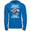 I Asked God To Make Me A Better Man He Sent Me My GrandSon T-Shirt & Hoodie | Teecentury.com