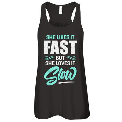 She Likes It Fast But She Loves It Slow T-Shirt & Tank Top | Teecentury.com