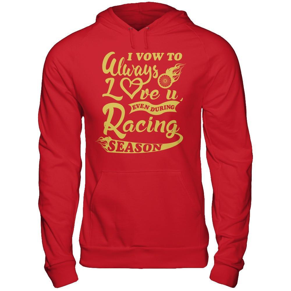I Vow To Always Love You Even During Racing Season T-Shirt & Hoodie | Teecentury.com