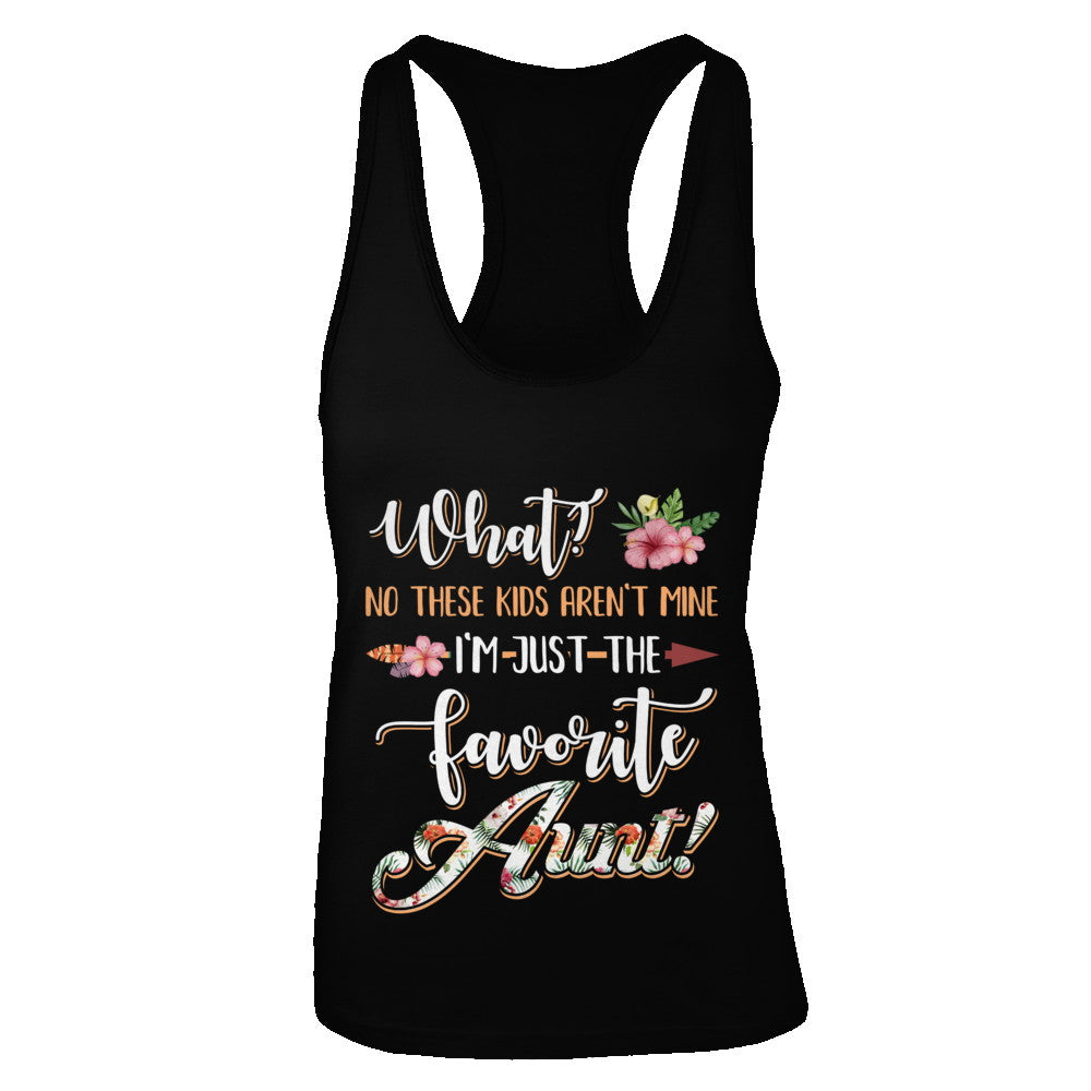 What No These Kids Aren't Mine I'm Just The Favorite Aunt T-Shirt & Tank Top | Teecentury.com