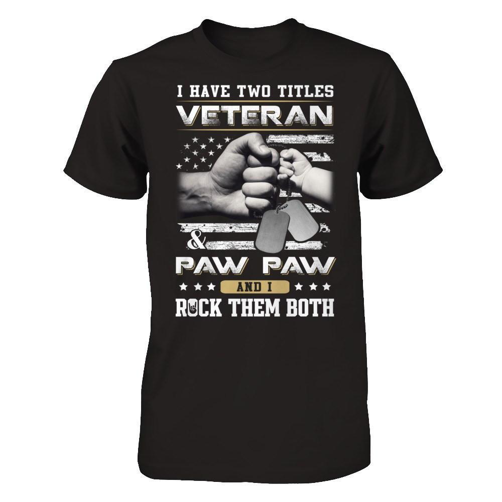 I Have Two Titles Veteran And Paw Paw T-Shirt & Hoodie | Teecentury.com