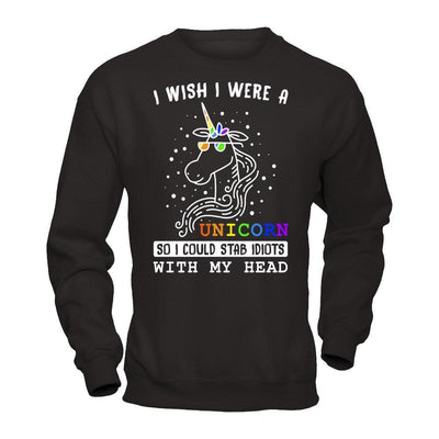 I Wish I Were A Unicorn So I Could Stab Idiots With My Head T-Shirt & Hoodie | Teecentury.com
