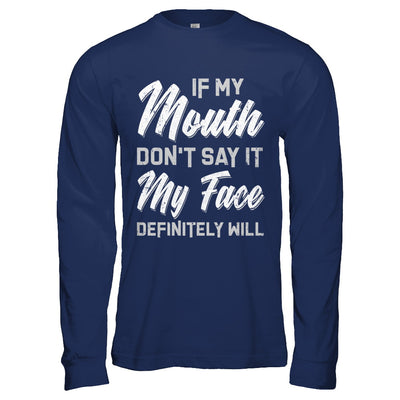 If My Mouth Don't Say It My Face Will T-Shirt & Hoodie | Teecentury.com
