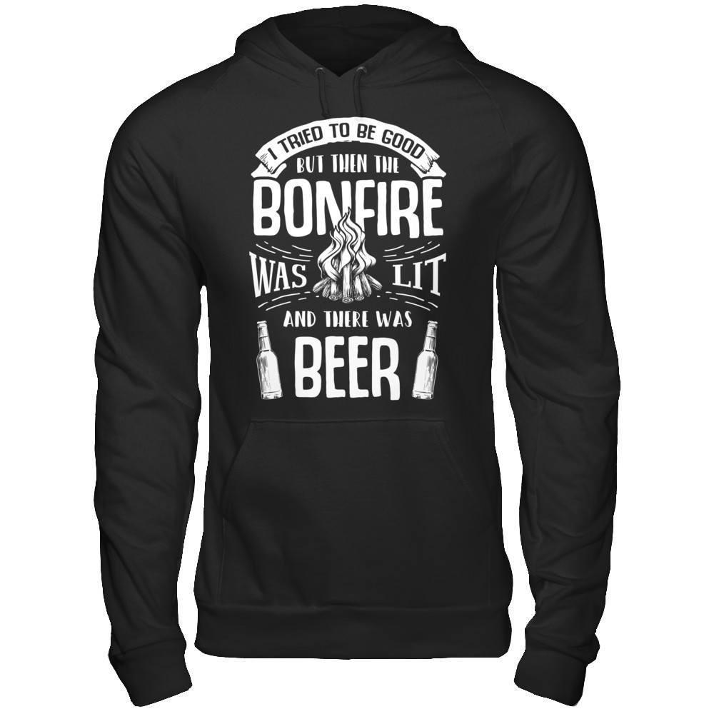 I Tried To Be Good But Then The Bonfire Was Lit And There Was Beer T-Shirt & Hoodie | Teecentury.com