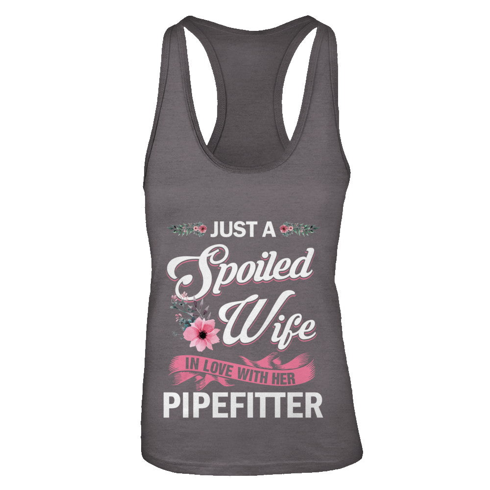 Just A Spoiled Wife In Love With Her Pipefitter Wife Gift T-Shirt & Tank Top | Teecentury.com