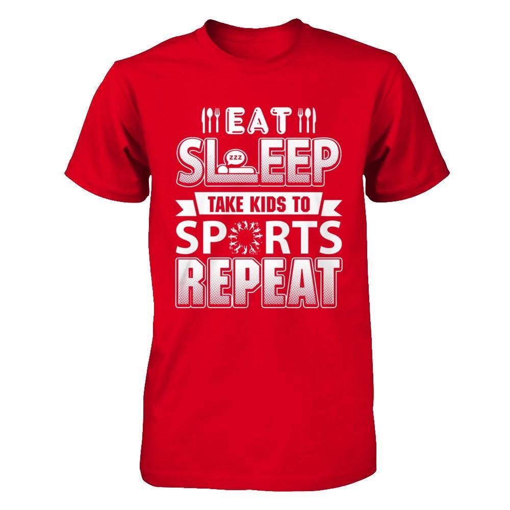 Eat Sleep Take Kids to Sports Repeat Funny Sports Mom T-Shirt & Hoodie | Teecentury.com