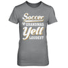Soccer Grandmas Yell Loudest T-Shirt & Hoodie | Teecentury.com
