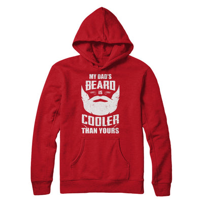 My Dad's Beard Is Cooler Than Yours T-Shirt & Hoodie | Teecentury.com