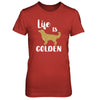 Life Is Golden Retriever T-Shirt & Tank Top | Teecentury.com