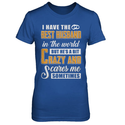 I Have The Best Husband In The World He's A Bit Crazy T-Shirt & Hoodie | Teecentury.com